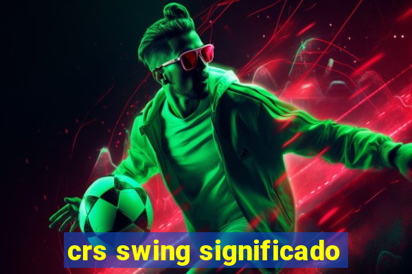 crs swing significado